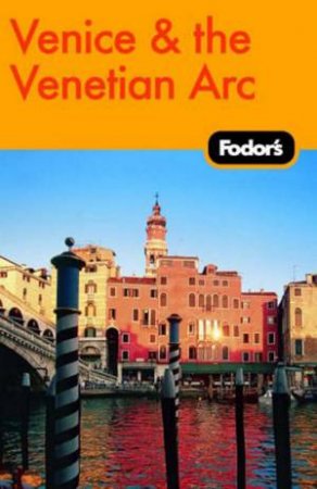 Fodor's Venice & The Venetian Arc 4th Edition by Fodor's