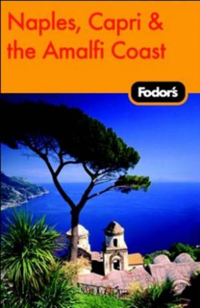 Fodor's: Naples, Capri And The Amalfi Coast, 4th Ed by Fodor's