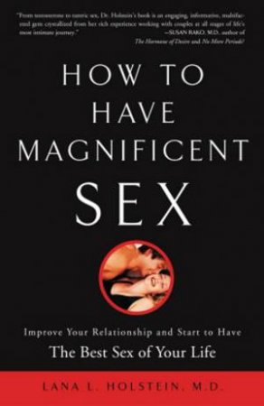 How To Have Magnificent Sex by Dr Lana L Holstein