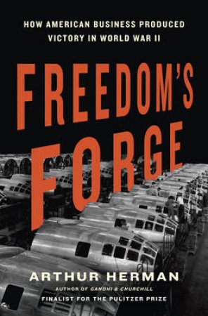 Freedom's Forge by Arthur Herman