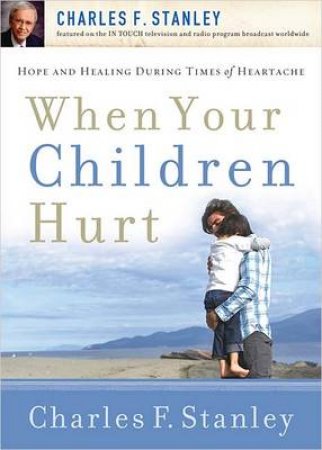 When Your Children Hurt by Charles Stanley