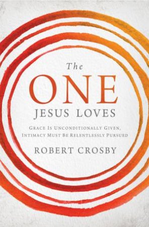 The One Jesus Loves by Robert Crosby