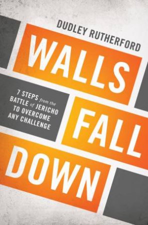 Walls Fall Down by Dudley Rutherford