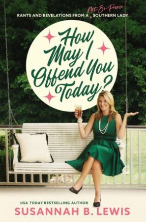 How May I Offend You Today? by Susannah B Lewis