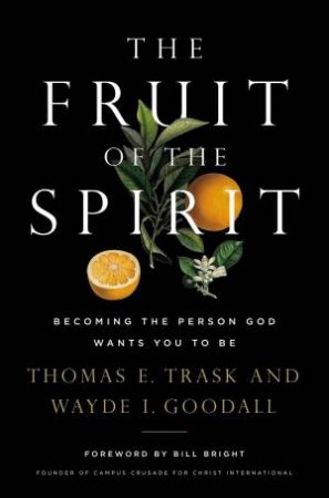 The Fruit Of The Spirit by Thomas E. Trask