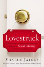 Lovestruck Discovering Gods Design For Romance Marriage And Sexual Intimacy From The Song Of Solomon
