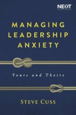 Managing Leadership Anxiety Yours And Theirs