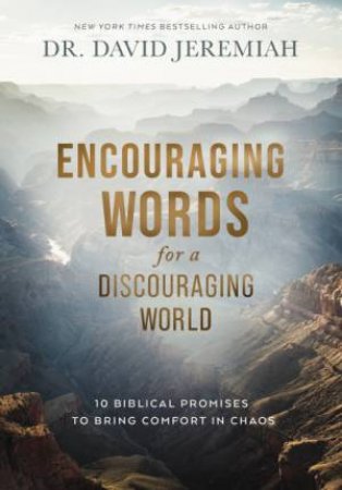 Encouraging Words For A Discouraging World: 10 Biblical Promises To Bring Comfort In Chaos by David Jeremiah