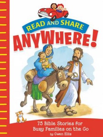 Read And Share Anywhere!: 75 Bible Stories For Busy Families On The Go by Gwen Ellis