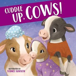 Cuddle Up, Cows! by Sydney Hanson