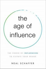 The Age Of Influence The Power Of Influencers To Elevate Your Brand