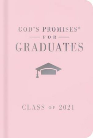 God's Promises For Graduates: Class Of 2021 - Pink NKJV by Jack Countryman