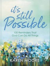 Its Still Possible 100 Reminders That God Can Do All Things