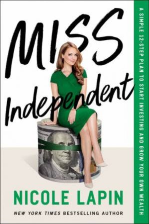 Miss Independent by Nicole Lapin