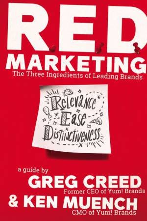 R.E.D. Marketing: The Three Ingredients Of Leading Brands by Greg Creed & Ken Muench