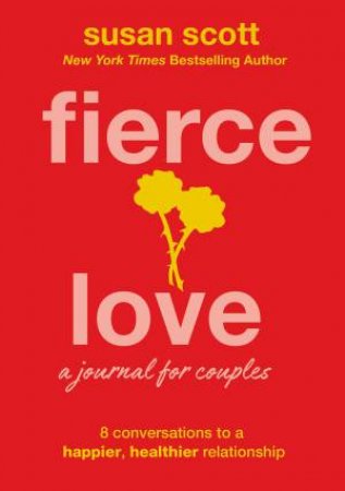 Fierce Love: A Journal For Couples by Susan Scott