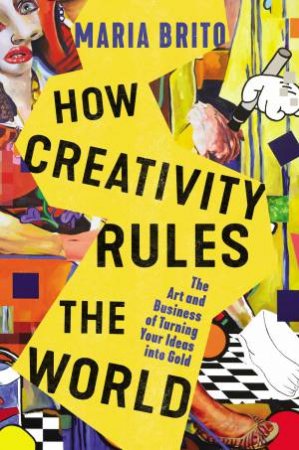 How Creativity Rules The World by Maria Brito