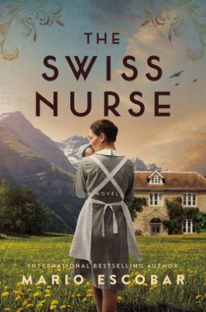 The Swiss Nurse by Mario Escobar