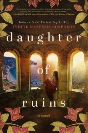 Daughter Of Ruins: A Novel by Yvette Manessis Corporon