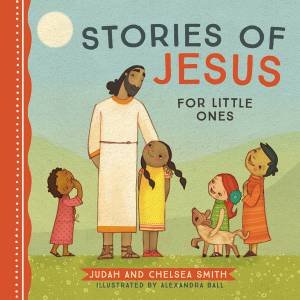 Stories of Jesus for Little Ones by Judah Smith & Chelsea Smith