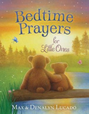 Bedtime Prayers for Little Ones by Denalyn Lucado & Max Lucado