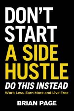 Dont Start A Side Hustle