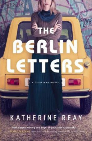 Berlin Letters: A Cold War Novel by Katherine Reay