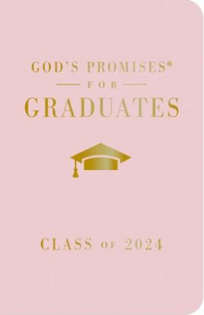 God's Promises for Graduates: Class of 2024 Pink NKJV: New King James Version by Jack Countryman