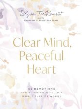 Clear Mind Peaceful Heart  50 Devotions for Sleeping Well in a World Full of Worry
