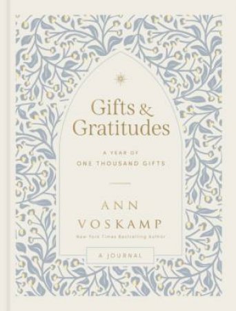 Gifts And Gratitudes: A Year Of One Thousand Gifts by Ann Voskamp