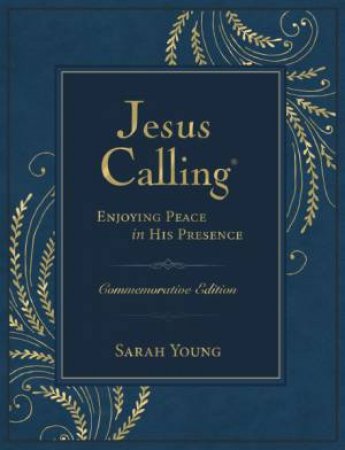 Jesus Calling 20th Anniversary Commemorative Edition: Enjoying Peace In His Presence (a 365-day Devotional) by Sarah Young