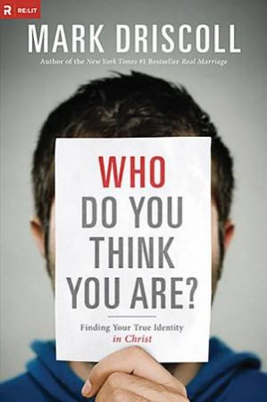 Who Do You Think You Are? by Mark Driscoll