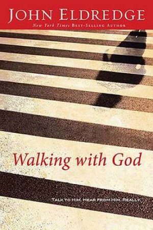 Walking With God by John Eldredge