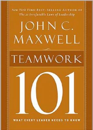 Teamwork 101 by John C. Maxwell