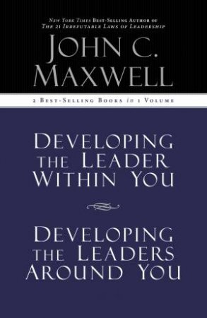 Developing Leaders Around You & Developing Leaders Within You by John Maxwell