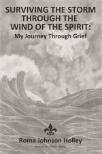 Surviving The Storm Through The Wind Of The Spirit My Journey Through Grief