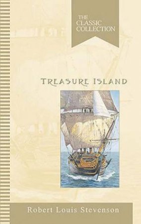 The Classic Collection: Treasure Island by Robert Louis Stevenson