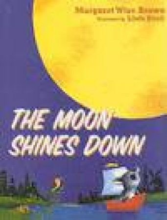 Moon Shines Down by Margaret Wise Brown