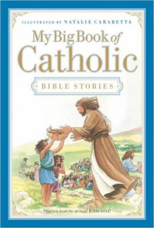 My Big Book Of Catholic Bible Stories by Various