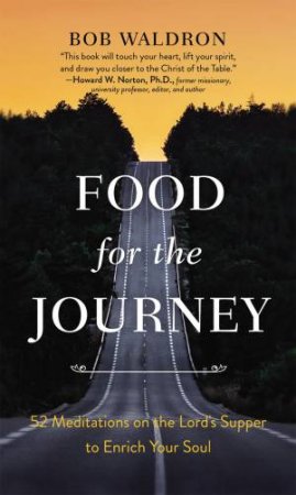 Food For The Journey by Bob Waldron