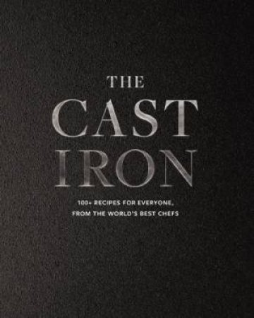 Cast Iron: 100+ Recipes From The World's Best Chefs by Cider Mill Press