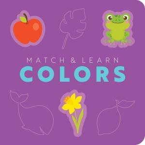 Match & Learn: Colors A Pop-Out Shapes Book by Editors of Cider Mill Press