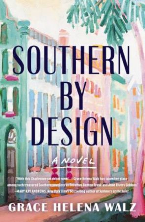 Southern by Design by Grace Helena Walz