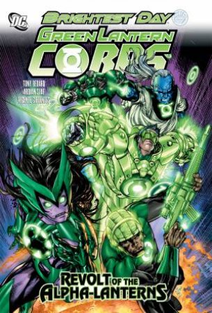 Green Lantern Corps: Revolt Of The Alpha Lanterns by Tony Bedard