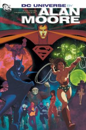 DC Universe By Alan Moore by Alan Moore