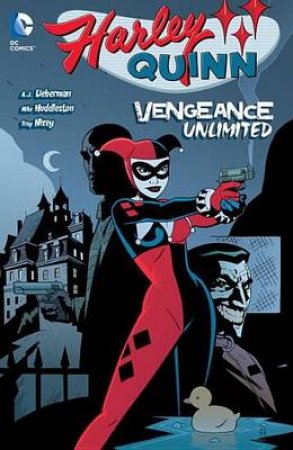 Harley Quinn: Vengeance Unlimited by A.J. Lieberman