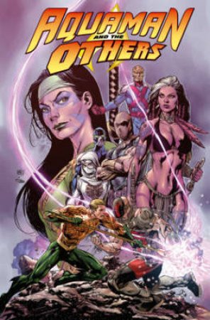 Aquaman And The Others Vol. 2 by Dan Jurgens