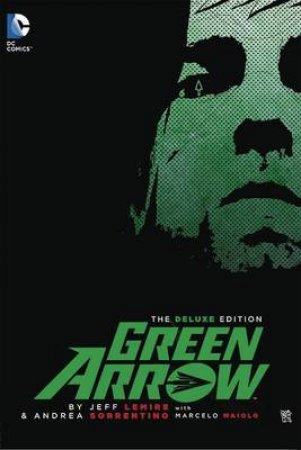 Green Arrow By Jeff Lemire Deluxe E by Jeff Lemire