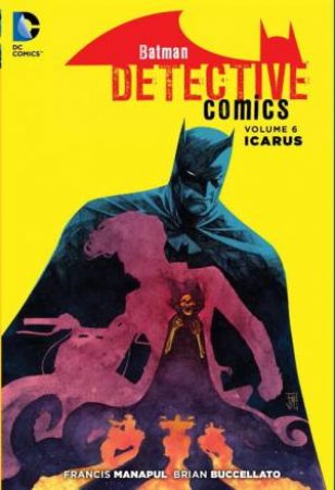 Batman: Detective Comics Vol. 6 (The New 52) by Francis Manapul