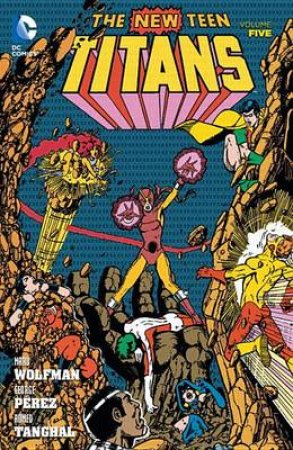 New Teen Titans Vol. 5 by George;Wolfman, Marv; Perez